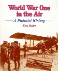 Book cover of World War One in the Air - A Pictorial History  by DELVE, Ken 